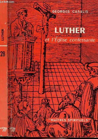 LUTHER ET L'EGLISE CONFESSANTE - COLLECTION MAITRES SPIRITUELS N28