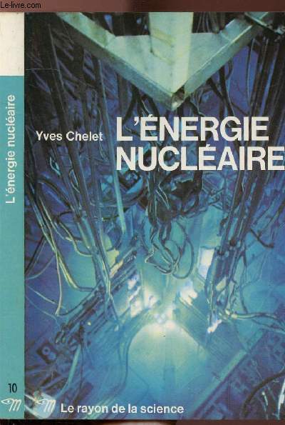 L'ENERGIE NUCLEAIRE - COLLECTION LE RAYON DE LA SCIENCE N10