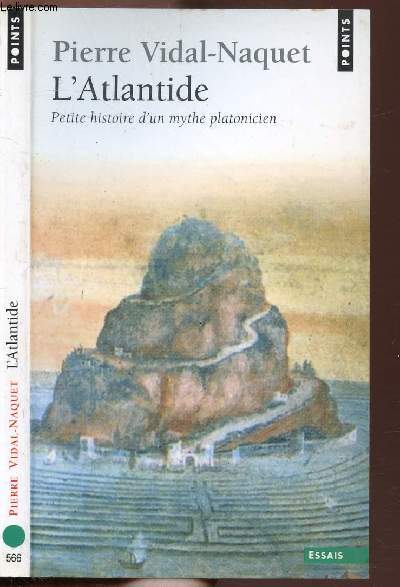 L'ATLANTIDE - PETITE HISTOIRE D'UN MYTHE PLATONICIEN - COLLECTION POINTS ESSAIS N566