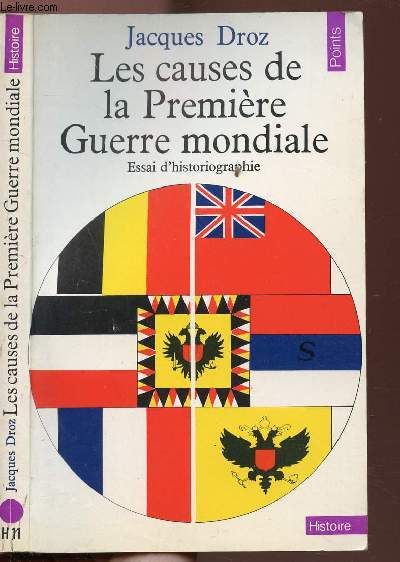 LES CAUSES DE LA PREMIERE GUERRE MONDIALE - ESSAI D'HISTORIOGRAPHIE - COLLECTION POINTS HISTOIRE NH11