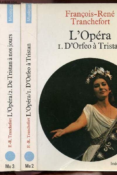 L'OPERA - 2 VOLUMES - TOMES I+II - D'ORFEO A TRISTAN - DE TRISTAN A NOS JOURS - COLLECTION POINTS MUSIQUE NMu 2+3