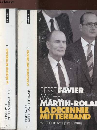 LA DECENNIE MITTERRAND - 2 VOLUMES - TOMES I+II - LES RUPTURES 1981-1984 - LES EPREUVES 1984-1988 - COLLECTION POINTS ROMAN NP50+51