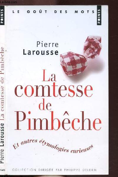 LA COMTESSE DE PIMBECHE ET AUTRES ETYMOLOGIES CURIEUSES - COLLECTION POINTS ROMAN NP1675
