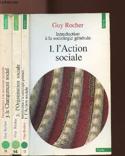 INTRODUCTION A LA SOCIOLOGIE GENERALE- 3 VOLUMES - TOMES I+II+III - L'ACTION SOCIALE - L'ORGANISATION SOCIALE - LE CHANGEMENT SOCIALE - COLLECTION POINTS ANTROPOLOGIE SCIENCES HUMAINES N13+14+15