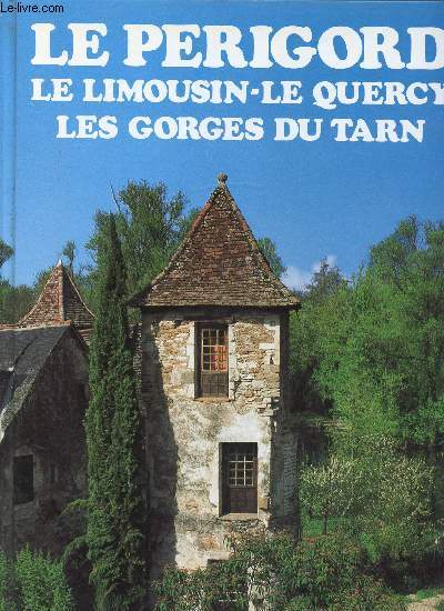 LE PERIGORD / LE LIMOUSIN - LE QUERCY - LES GORGES DU TARN