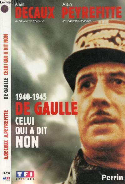 1940-1945 DE GAULLE CELUI QUI A DIT NON