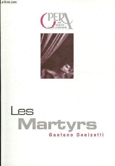 OPERA DE NANCY ET DE LORRAINE - LES MARTYRS / GAETANO DONIZETTI
