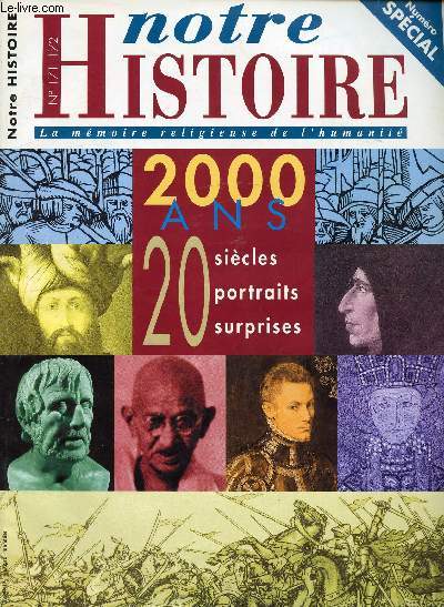 N171-172 - NUMERO SPECIAL - NOTRE HISTOIRE - LA MEMOIRE RELIGIEUSE DE L'HUMANITE - 2000 ANS - 20 SIECLES PORTRAITS SURPRISES