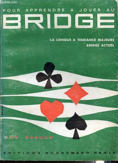 POUR APPRENDRE A JOUER AU BRIDGE - LA LONGUE TENDANCE MAJEURE, BRIDGE ACTUEL