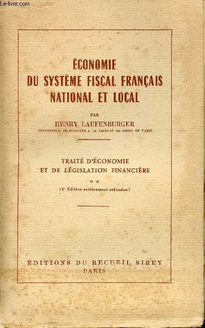 ECONOMIE DU SYSTEME FISCAL FRANCAIS NATIONAL ET LOCAL - TOME II DU TRAITE D'ECONOMIE ET DE LEGISLATION FINANCIERE