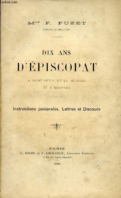 DIX ANS D'EPISCOPAT - A SAINT-DENIS DE LA REUNION ET A BEAUVAIS - INSTRUCTIONS PASTORALES, LETTRES, DISCOURS