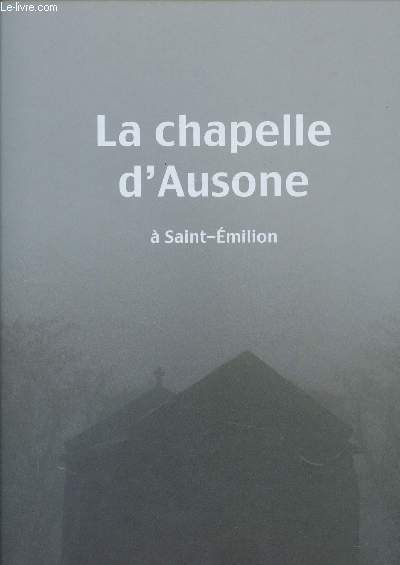 LA CHAPELLE D'AUSONE A ST EMILION