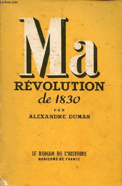MA REVOLUTION DE 1830 / I. Matine du 26 juillet..., II. Le Dr Thibaut ..., III. Matine du 27..., IV. Aspect de la rue de Richelieu..., V. Attaque de l'Hotel de Ville...