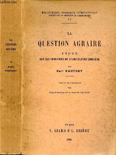 LA QUESTION AGRAIRE - ETUDE SUR LES TENDANCES DE L'AGRICULTURE MODERNE / I. Intro, II. Le paysan et l'industrie, III. L'agriculture sous la fodalit, IV. L'agriculture moderne ...