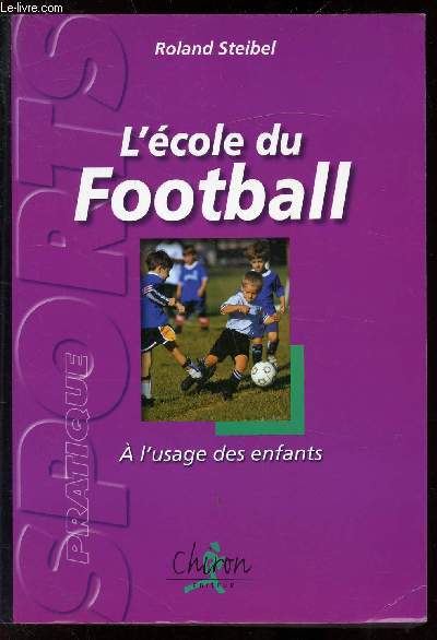 L'ECOLE DU FOOTBALL - A L'USAGE DES ENFANTS