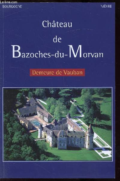 CHATEAU DE BAZOCHES-DU-MORVAN - DEMEURE DE VAUBAN