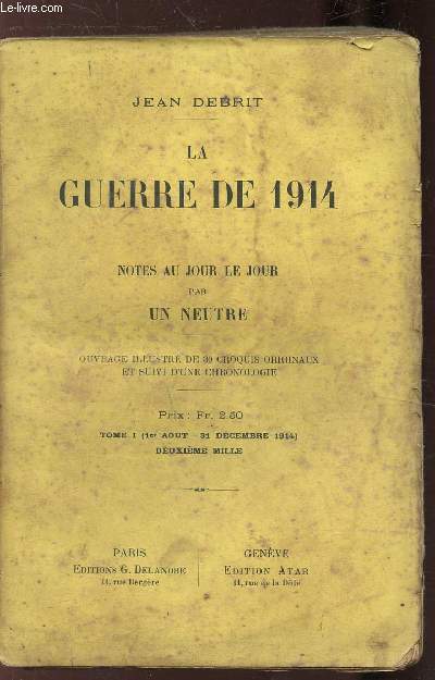 LA GUERRE DE 1914 - NOTES AU JOUR LE JOUR PAR UN NEUTRE - TOME I (1ER AOUT - 31 DECEMBRE 1914)