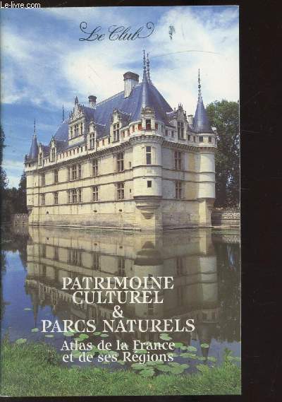 PATRIMOINE CULTUREL ET PARC NATURELS - ATLAS DE LA FRANCE ET DE SES REGIONS