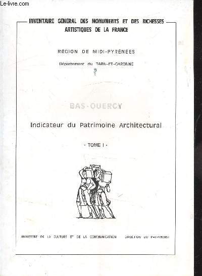 Indicateur de patrimoine Architectural - Dpartement du Tarn-et-Garonne - Bas-Quercy - Tome 1 - Cantons de Bourg-de-Visa, Castelsarrasin, Lauzerte, Moissac, Montaigu-de-Quercy et Valence