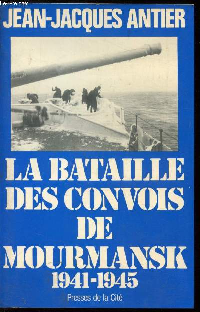 LA Batailles de convois de Moumansk 1941-1945