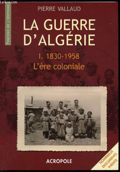 La Guerre d'Algrie - 1. 1830-1958 L're coloniale