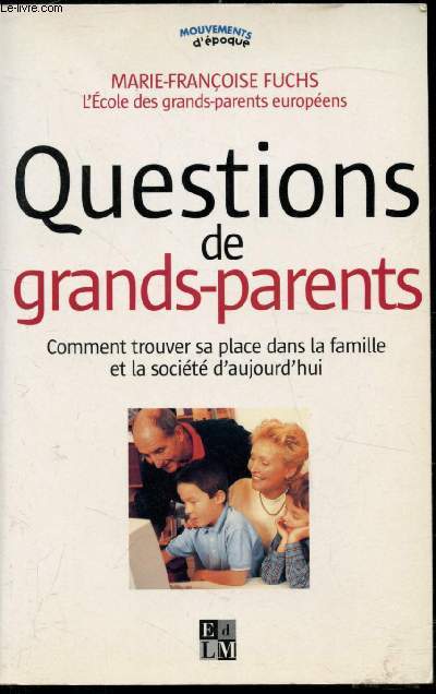 Questions de grands-parents - Comment trouver sa place dans la famille et la socit d'aujourd'hui