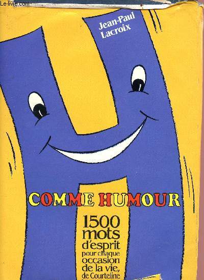 H comme humour - 1500 mots d'esprit pour chaque occasion de la vie, de Courteline  Woody Allen