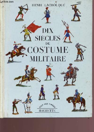 Dix sicles de costumes militaire - Collection tout pour l'image