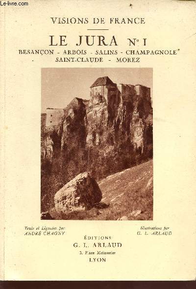 Le jura n1 - besanon, arbois, salins, champagnole, saint-claude, morez - Collection visions de france
