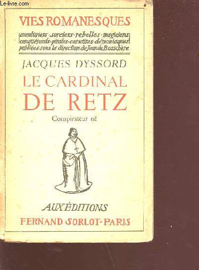 Le cardinal de retz - conspirateur n - collection vies romanesques