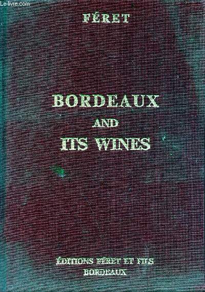 Bordeaux and its wines - classified in order of merit within each commune - thirteenth edition, remodelled and enlarged bu Claude Fret