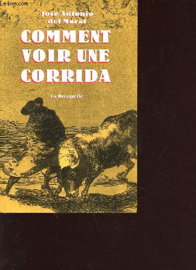 Comment voir une corrida - manuel de tauromachie pour els nouveaux aficionados