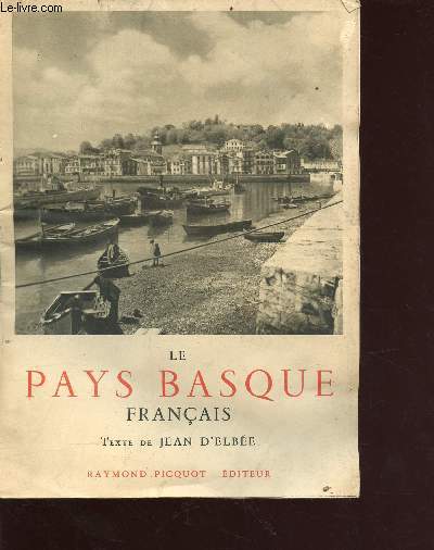 Le Pays Basque franais - Labourd, Basse-Navarre-Soule - ddicace de Raymond Picquot - ddicace de Raymond Picquot