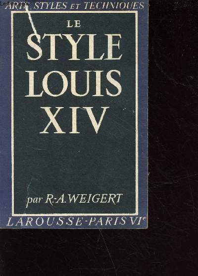 Le style Louis XIV - collection arts, styles et techniques