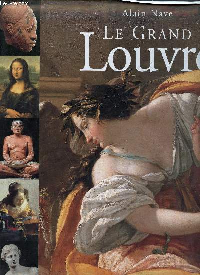 Le Grand Louvre - l'histoire, l'architecture, les collections