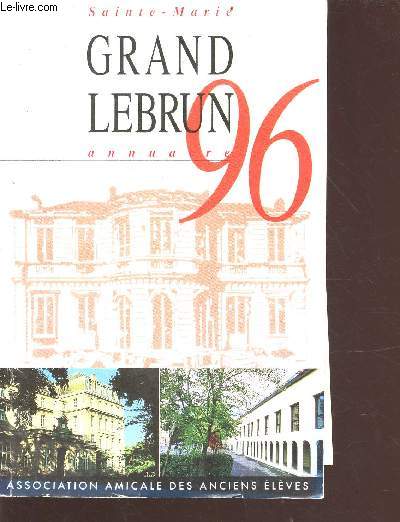 Sainte-Marie Grand Lebrun - annuaire 96 - 1894-1994 - Association Amicale des Anciens Elves de l'Institution et de l'Ecole Sainte Marie Grand Lebrun
