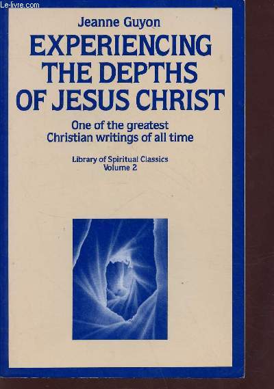 Experiencing the depths of Jesus Christ - Collection One of the greatest Christian writings of all time - Library of all spiritual classics volume 2