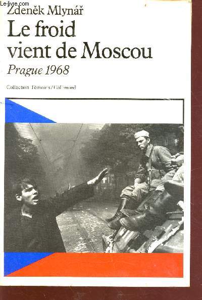 Le froid Moscou - Prague 1968 - collection Tmoins / Gallimard