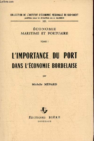 Economie maritime et portuaire - Tome 1 : L'importance du port dans l'conomie bordelaise - Collection de l'institut d'conomie rgionale du sud-ouest nXIX.