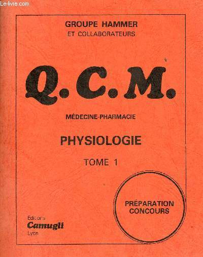 Q.C.M. mdecine-pharmacie physiologie - tome 1 - prparation concours.