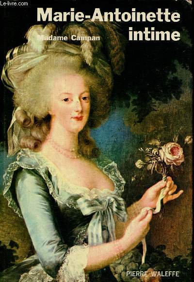 Marie-Antoinette - Mmoires de Madame Campan - Collection les classiques de l'histoire.
