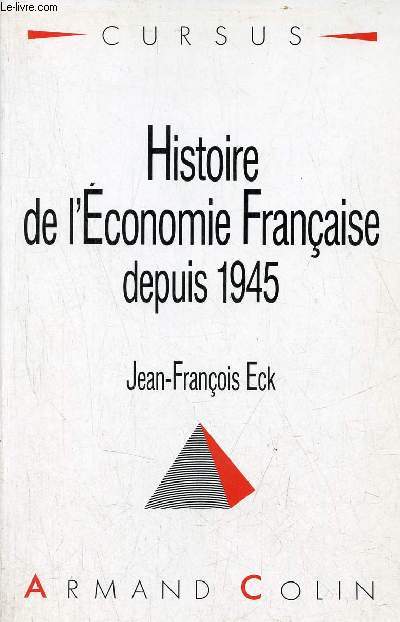 Histoire de l'conomie franaise depuis 1945 - Collection Cursus.