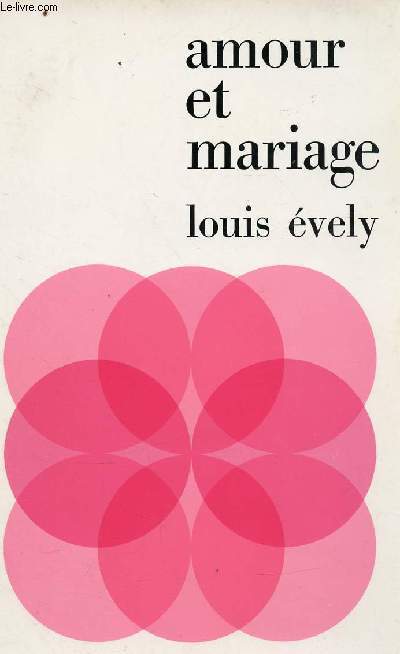Amour et mariage - Causeries de l'abb Evely aux fraternits de Lyon