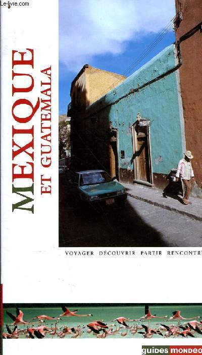 Mexique et Guatemala - Voyager dcouvrir partir rencontrer