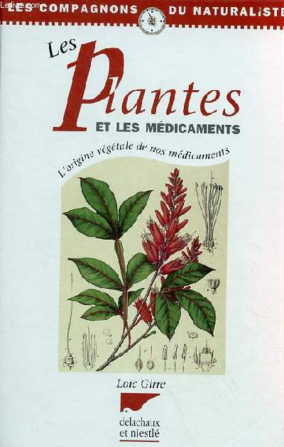 Les plantes et les mdicaments l'origine vgtale de nos mdicaments - Collection les compagnons du naturaliste.