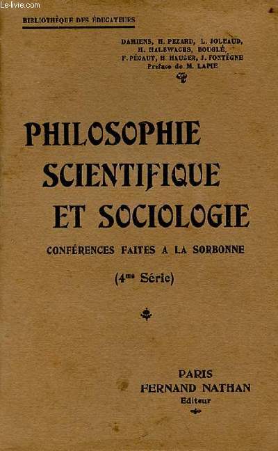 Philosophie scientifique et sociologie - Confrences faites  la Sorbonne - 4me srie - Collection Bibliothque des ducateurs.