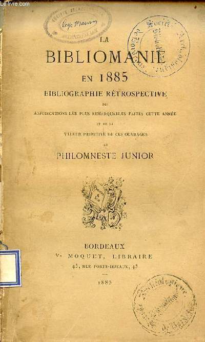 La bibliomanie en 1885 bibliographie rtrospective des adjudications les plus remarquables faits cette anne et de la valeur primitive de ces ouvrages.