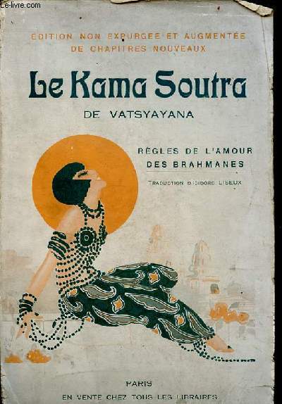 Le kama soutra - Manuel d'rotologie hindoue - Rgles de l'amour des brahmanes - Edition non expurge et augmente de chapitres nouveaux - Nouvelle dition.