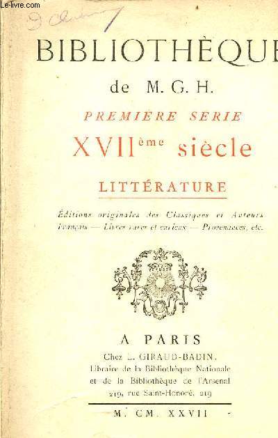 Bibliothque de M.G.H. Premire srie : XVIIme sicle littrature ditions originales des classiques et auteurs franais - livres rares et curieux - provenances etc.