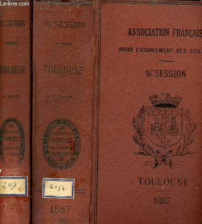 Association franaise pour l'avancemement des sciences - Compte rendu de la 16e session - Toulouse 1887 - Premire partie + deuxime partie (2 volumes).